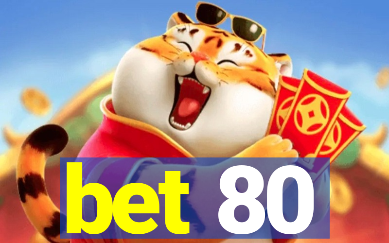 bet 80